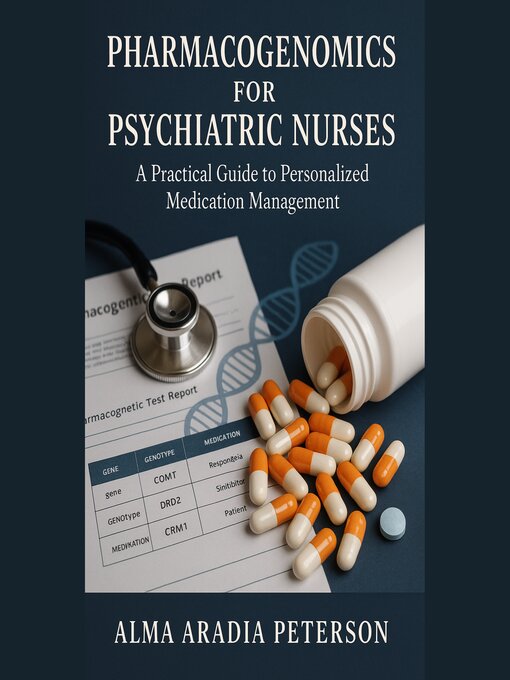 Title details for Pharmacogenomics for Psychiatric Nurses by Alma Aradia Peterson - Available